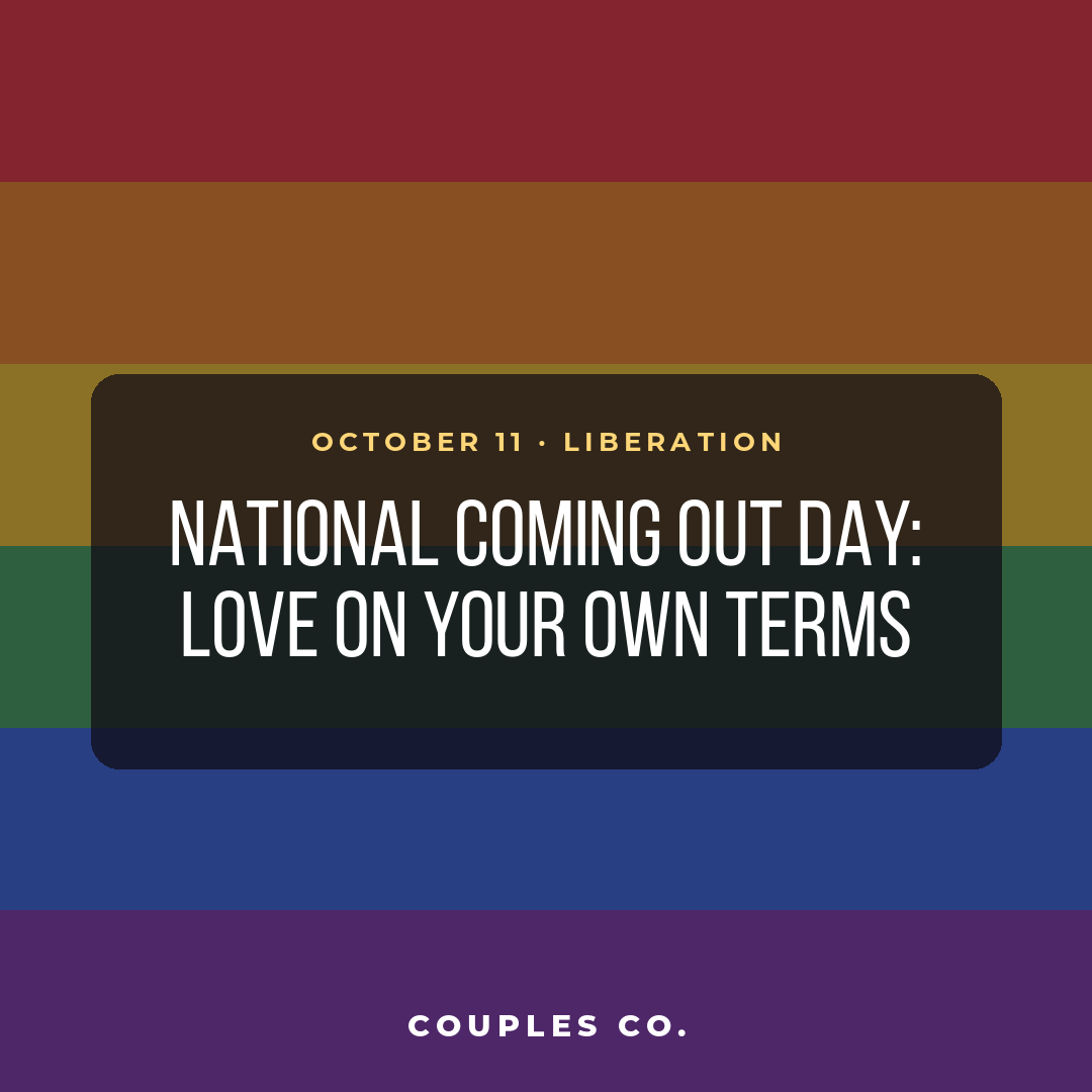 National Coming Out Day: Love, Liberation, and Relationships on Your Own Terms