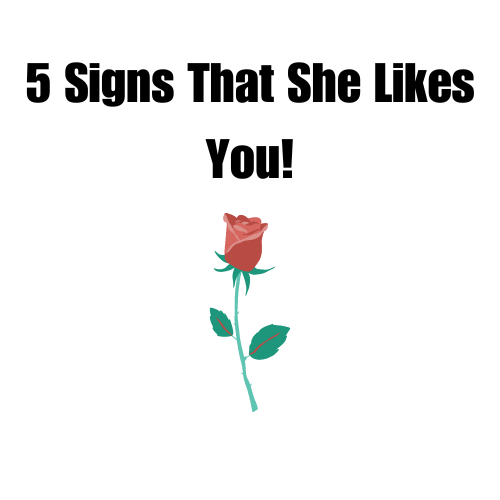 5 Signs That She Likes You!