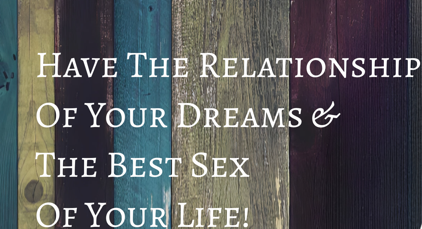 The Relationship of Your Dreams: Why Emotional Connection and Sexual Confidence Have to Grow Together