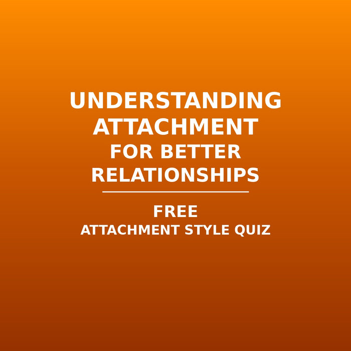Attachment Style Quiz | FREE RELATIONSHIP QUIZ